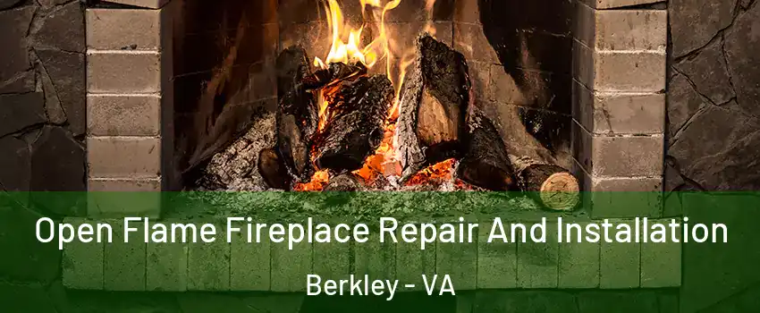 Open Flame Fireplace Repair And Installation Berkley - VA