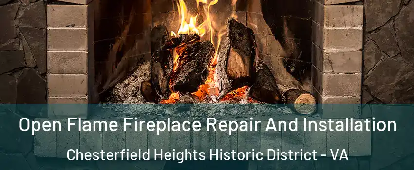 Open Flame Fireplace Repair And Installation Chesterfield Heights Historic District - VA