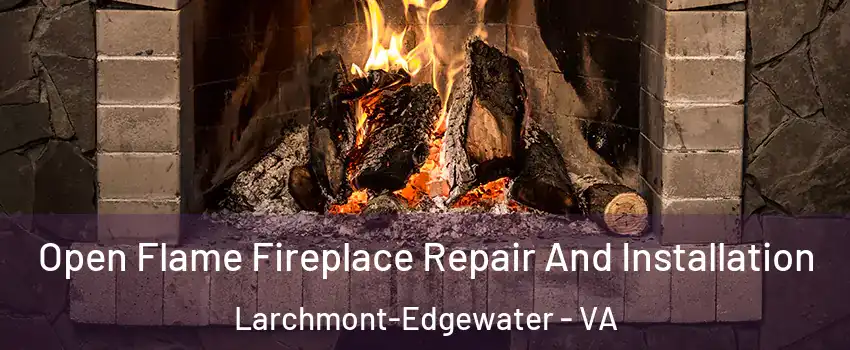 Open Flame Fireplace Repair And Installation Larchmont-Edgewater - VA