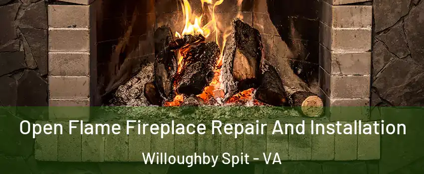 Open Flame Fireplace Repair And Installation Willoughby Spit - VA