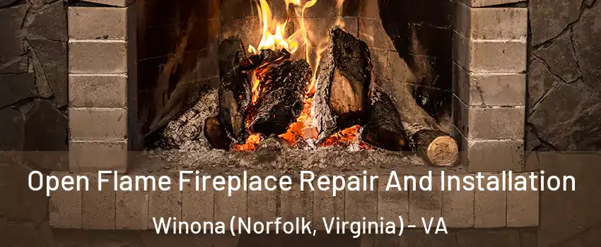Open Flame Fireplace Repair And Installation Winona (Norfolk, Virginia) - VA