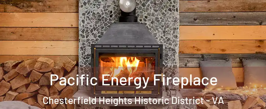 Pacific Energy Fireplace Chesterfield Heights Historic District - VA