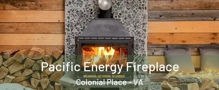 Pacific Energy Fireplace Colonial Place - VA