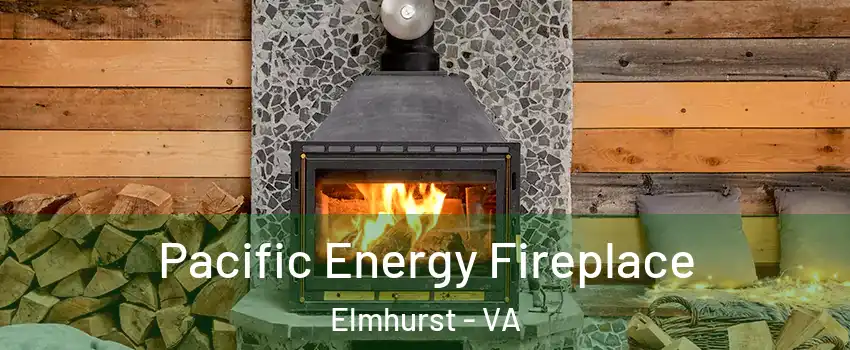 Pacific Energy Fireplace Elmhurst - VA