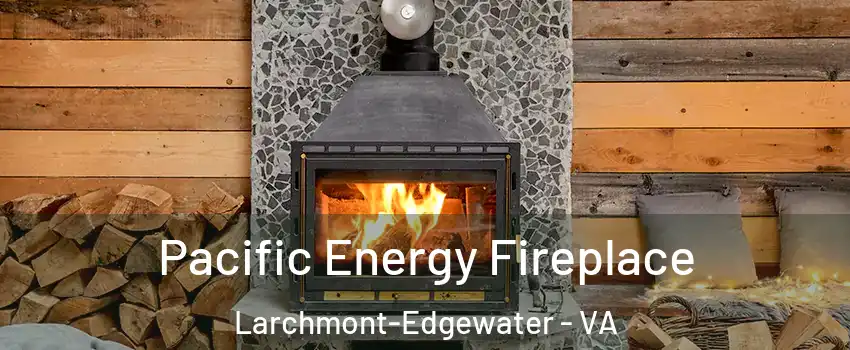 Pacific Energy Fireplace Larchmont-Edgewater - VA