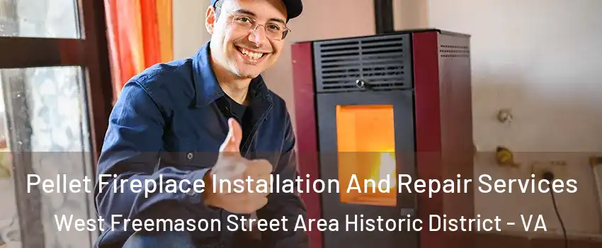 Pellet Fireplace Installation And Repair Services West Freemason Street Area Historic District - VA