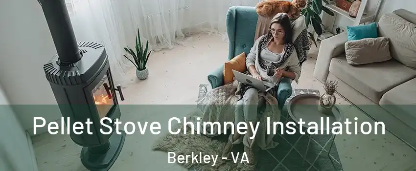 Pellet Stove Chimney Installation Berkley - VA