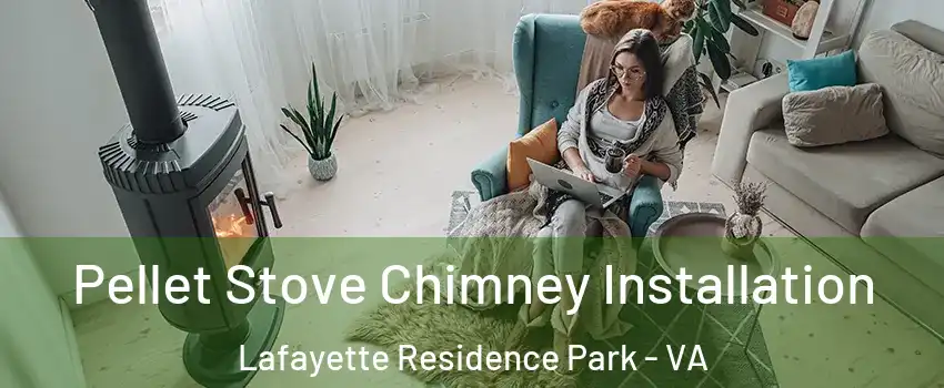 Pellet Stove Chimney Installation Lafayette Residence Park - VA