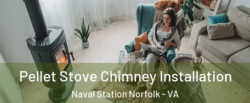 Pellet Stove Chimney Installation Naval Station Norfolk - VA