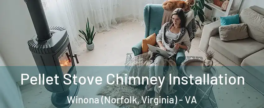 Pellet Stove Chimney Installation Winona (Norfolk, Virginia) - VA