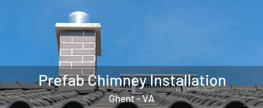 Prefab Chimney Installation Ghent - VA