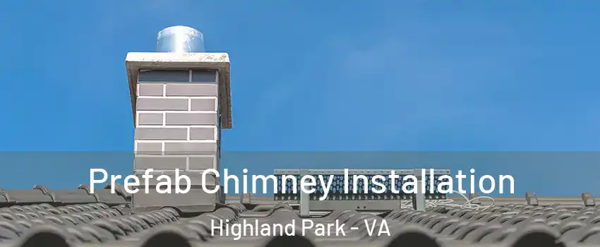 Prefab Chimney Installation Highland Park - VA