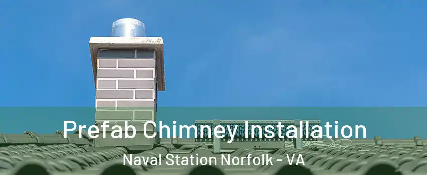Prefab Chimney Installation Naval Station Norfolk - VA