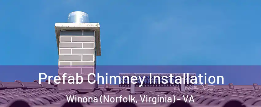 Prefab Chimney Installation Winona (Norfolk, Virginia) - VA