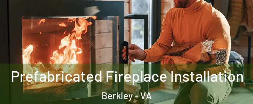 Prefabricated Fireplace Installation Berkley - VA