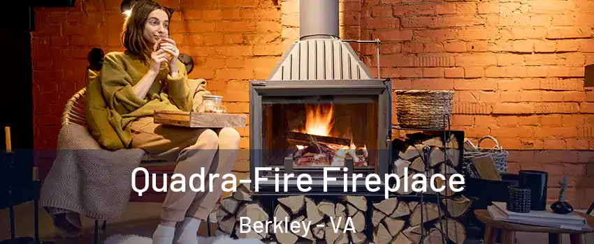 Quadra-Fire Fireplace Berkley - VA