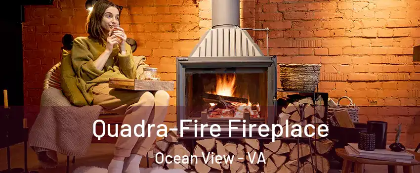Quadra-Fire Fireplace Ocean View - VA
