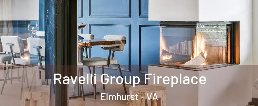 Ravelli Group Fireplace Elmhurst - VA