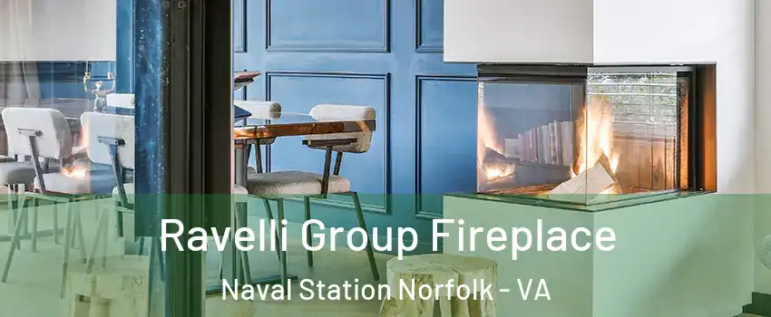 Ravelli Group Fireplace Naval Station Norfolk - VA
