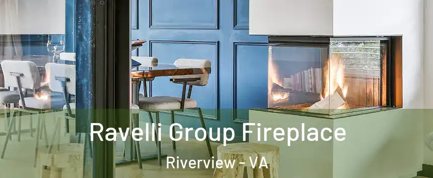 Ravelli Group Fireplace Riverview - VA