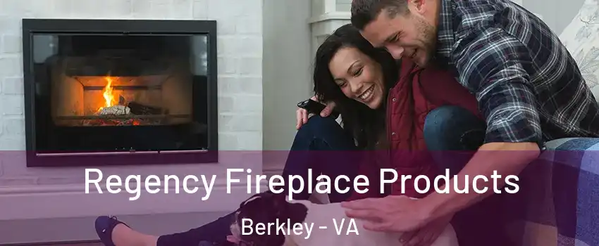 Regency Fireplace Products Berkley - VA