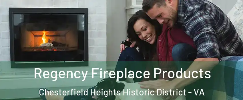 Regency Fireplace Products Chesterfield Heights Historic District - VA
