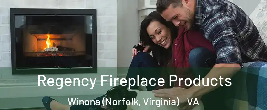 Regency Fireplace Products Winona (Norfolk, Virginia) - VA