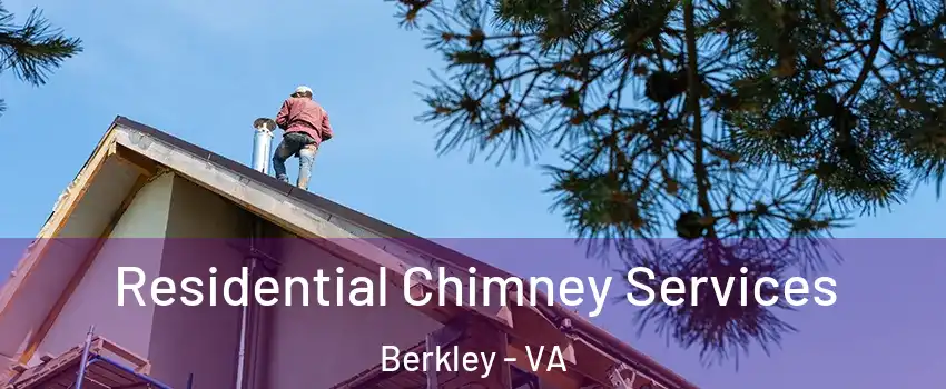 Residential Chimney Services Berkley - VA