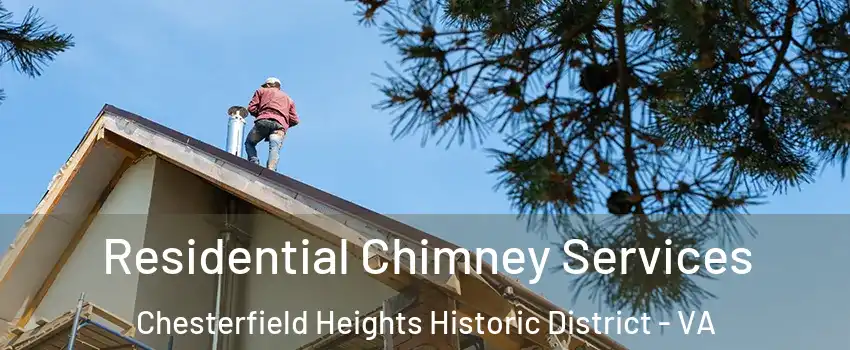 Residential Chimney Services Chesterfield Heights Historic District - VA