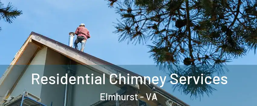 Residential Chimney Services Elmhurst - VA