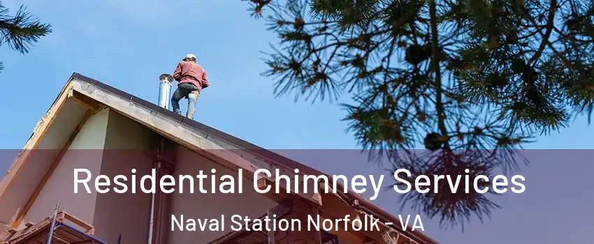 Residential Chimney Services Naval Station Norfolk - VA