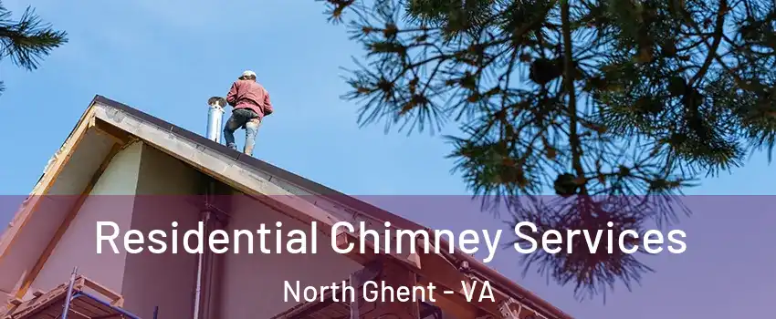 Residential Chimney Services North Ghent - VA