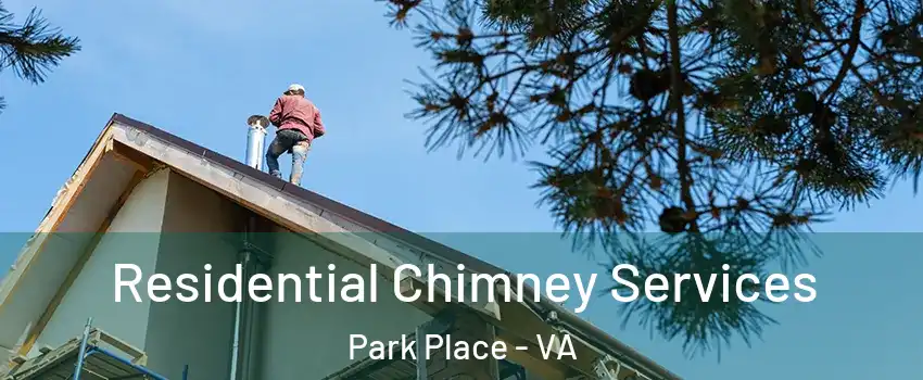 Residential Chimney Services Park Place - VA