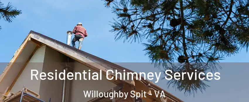 Residential Chimney Services Willoughby Spit - VA