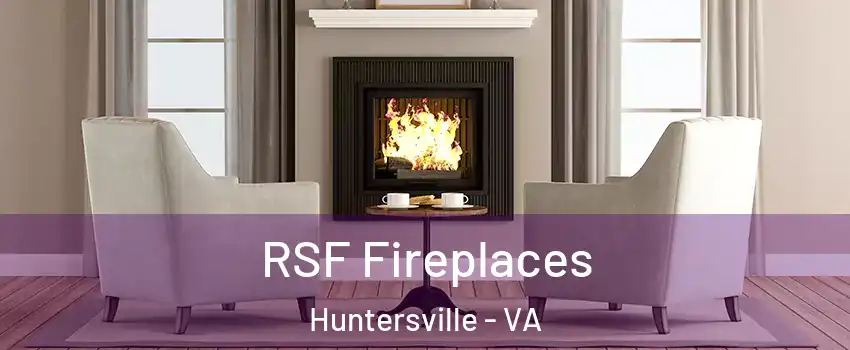 RSF Fireplaces Huntersville - VA