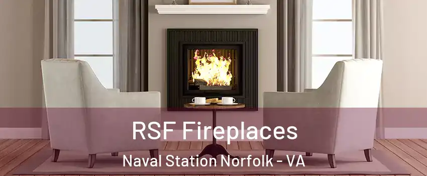 RSF Fireplaces Naval Station Norfolk - VA