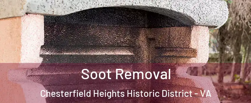 Soot Removal Chesterfield Heights Historic District - VA