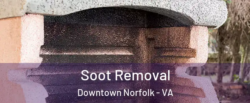 Soot Removal Downtown Norfolk - VA