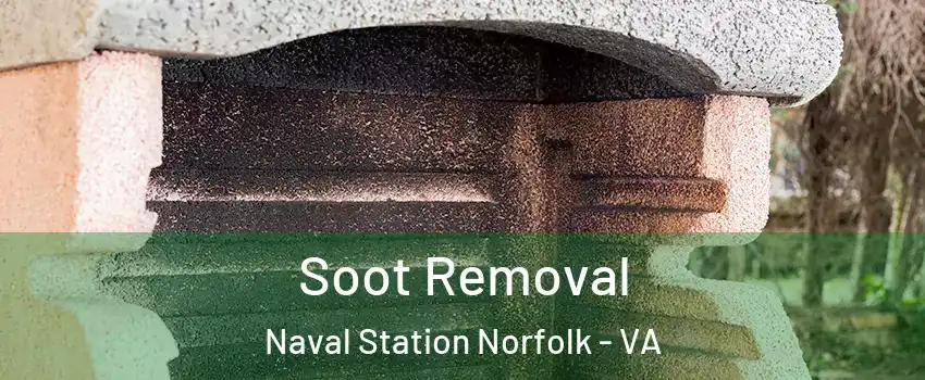 Soot Removal Naval Station Norfolk - VA