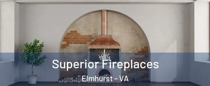 Superior Fireplaces Elmhurst - VA