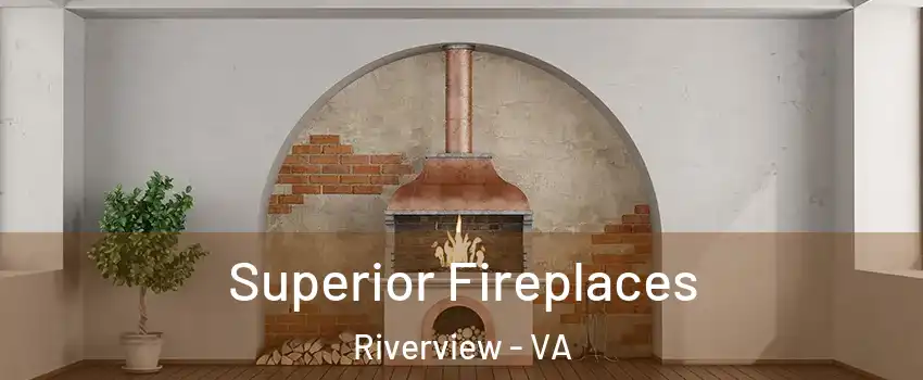 Superior Fireplaces Riverview - VA