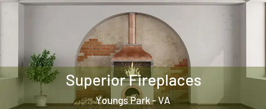 Superior Fireplaces Youngs Park - VA