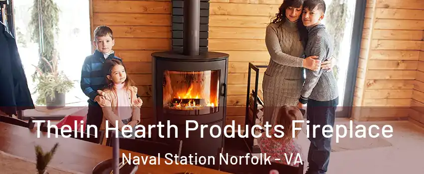 Thelin Hearth Products Fireplace Naval Station Norfolk - VA