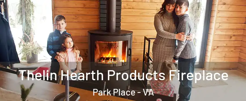 Thelin Hearth Products Fireplace Park Place - VA