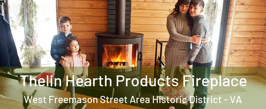 Thelin Hearth Products Fireplace West Freemason Street Area Historic District - VA