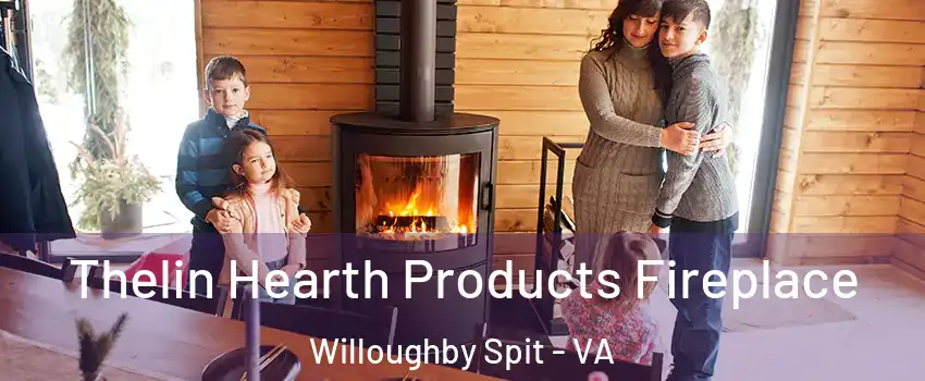 Thelin Hearth Products Fireplace Willoughby Spit - VA