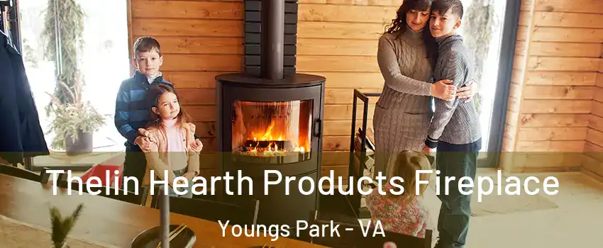 Thelin Hearth Products Fireplace Youngs Park - VA