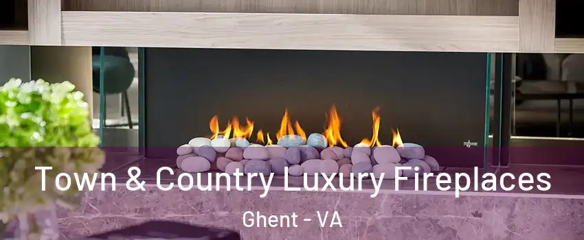 Town & Country Luxury Fireplaces Ghent - VA