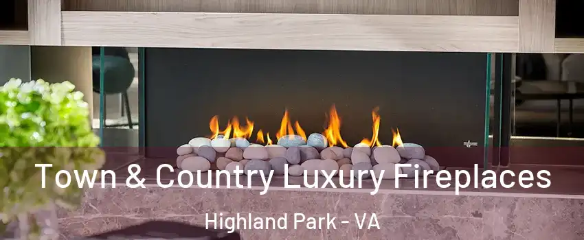 Town & Country Luxury Fireplaces Highland Park - VA
