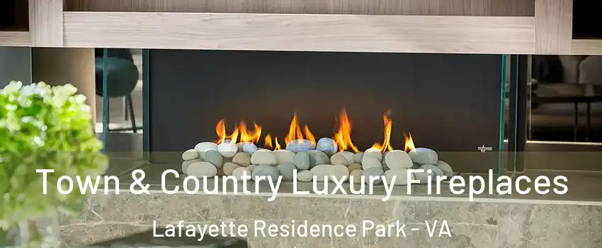Town & Country Luxury Fireplaces Lafayette Residence Park - VA